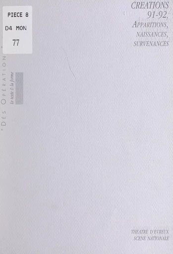 Créations 91-92, apparitions, naissances, survenances -  Théâtre d'Évreux - FeniXX réédition numérique