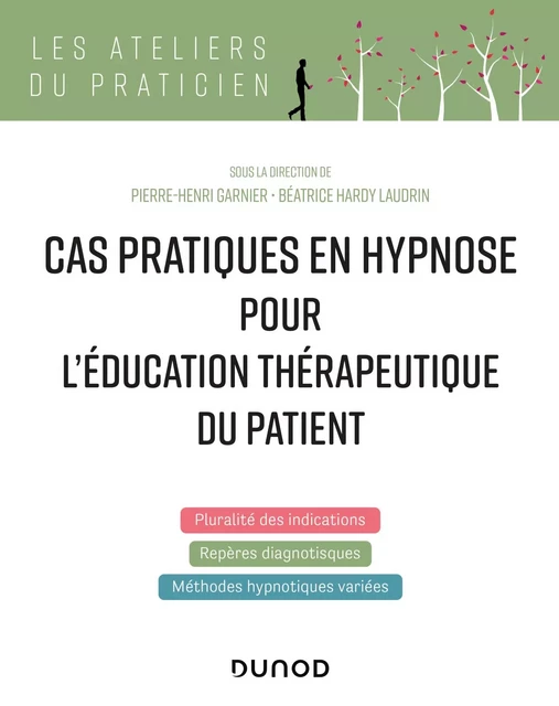 Cas pratiques en hypnose pour l'éducation thérapeutique du patient - Pierre-Henri Garnier, Béatrice Hardy Laudrin - Dunod