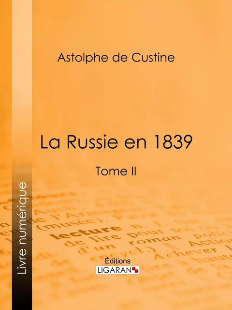 La Russie en 1839 - Astolphe de Custine,  Ligaran - Ligaran