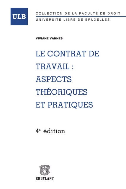 Le contrat de travail : aspects théoriques et pratiques - Viviane Vannes - Bruylant