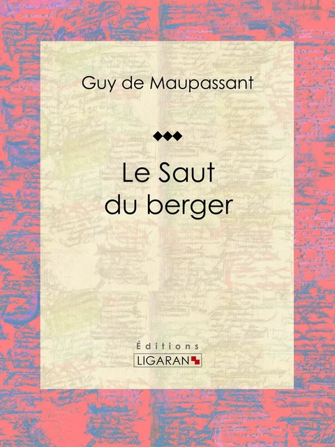 Le Saut du berger - Guy De Maupassant,  Ligaran - Ligaran