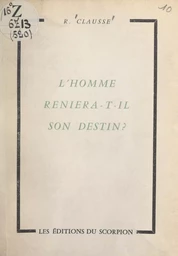 L'homme reniera-t-il son destin ?