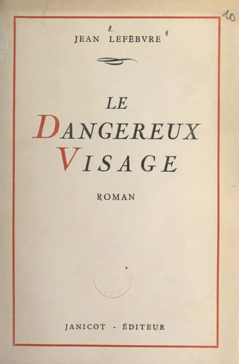 Le dangereux visage - Jean Lefebvre - FeniXX réédition numérique