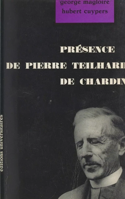 Présence de Pierre Teilhard de Chardin - Hubert Cuypers, George Magloire - FeniXX réédition numérique