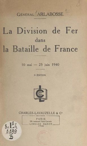 La Division de fer dans la Bataille de France, 10 mai-25 juin 1940 - Paul-Hippolyte Arlabosse - FeniXX réédition numérique