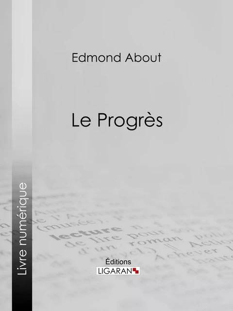 Le Progrès - Edmond About,  Ligaran - Ligaran