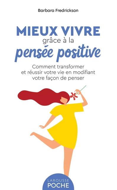 Mieux vivre grâce à la pensée positive - Barbara Frederickson - Larousse