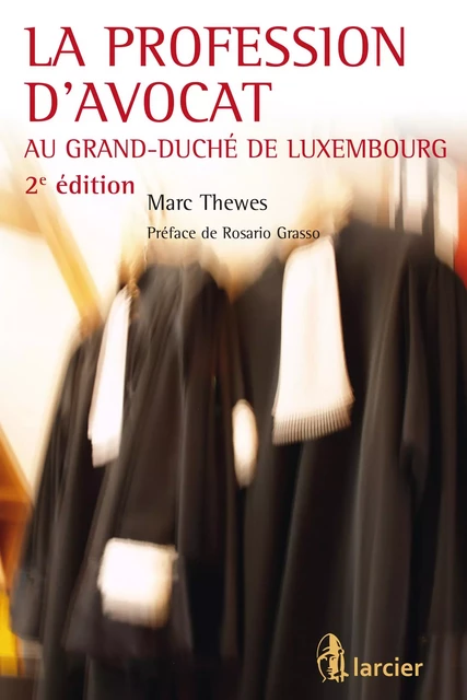 La profession d'avocat au Grand-Duché de Luxembourg - Marc Thewes - Éditions Larcier