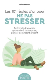 Les 101 règles d'or pour ne pas stresser