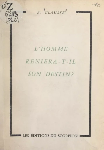 L'homme reniera-t-il son destin ? - Raymond Clausse - FeniXX réédition numérique