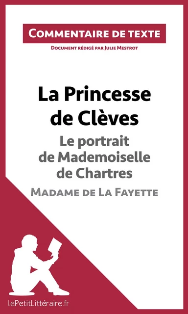 La Princesse de Clèves - Le portrait de Mademoiselle de Chartres - Madame de La Fayette (Commentaire de texte) -  lePetitLitteraire, Julie Mestrot - lePetitLitteraire.fr