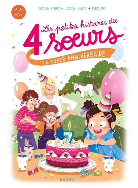 Les petites histoires des 4 soeurs - Un super anniversaire - Sophie Rigal-Goulard - Rageot Editeur