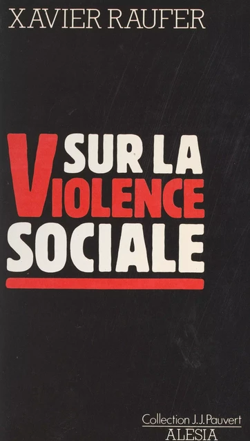 Sur la violence sociale - Xavier Raufer - FeniXX réédition numérique