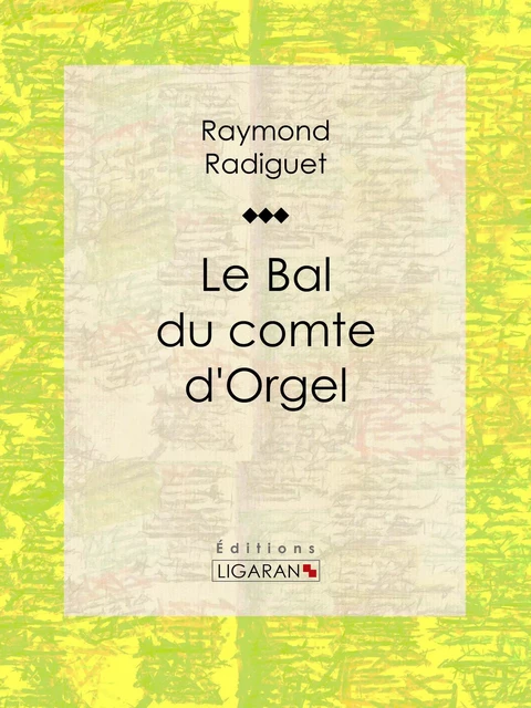 Le Bal du comte d'Orgel - Raymond Radiguet,  Ligaran - Ligaran