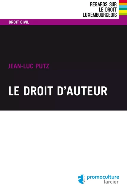 Le droit d'auteur - Jean-Luc Putz - Éditions Larcier