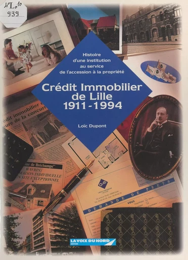 Le Crédit immobilier de Lille, 1911-1994 - Loïc Dupont - FeniXX réédition numérique