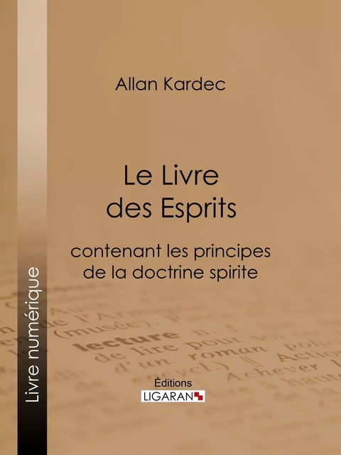 Le Livre des Esprits - Allan Kardec,  Ligaran - Ligaran