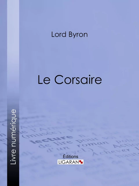 Le Corsaire -  Lord Byron,  Ligaran - Ligaran