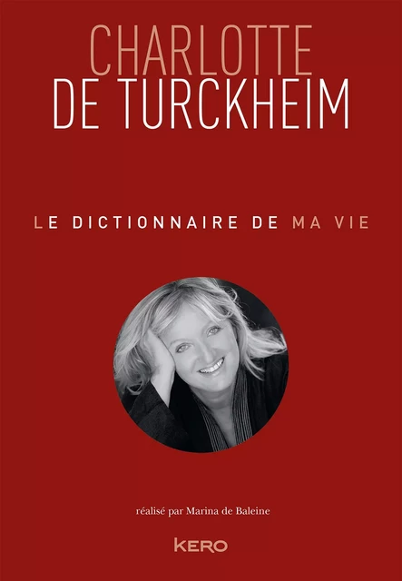 Le dictionnaire de ma vie - Charlotte de Turckheim - Charlotte de Turckheim - Kero