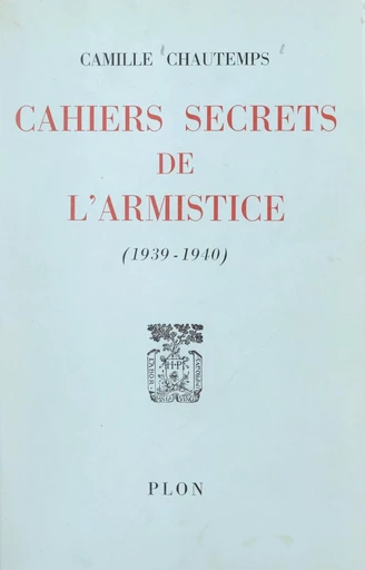 Cahiers secrets de l'Armistice - Camille Chautemps - FeniXX réédition numérique