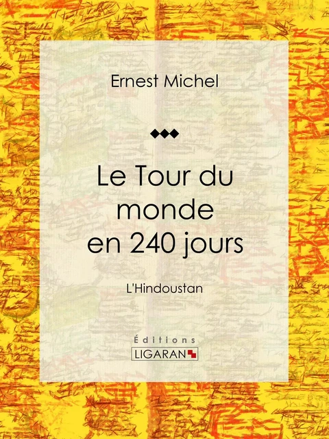 Le Tour du monde en 240 jours - Ernest Michel,  Ligaran - Ligaran