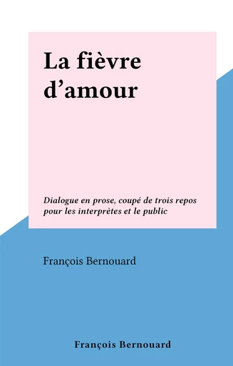 La fièvre d'amour - François Bernouard - FeniXX réédition numérique