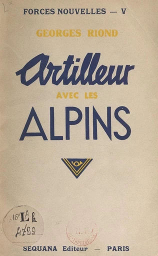 Artilleur avec les Alpins - Georges Riond - FeniXX réédition numérique