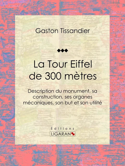 La Tour Eiffel de 300 mètres - Gaston Tissandier,  Ligaran - Ligaran