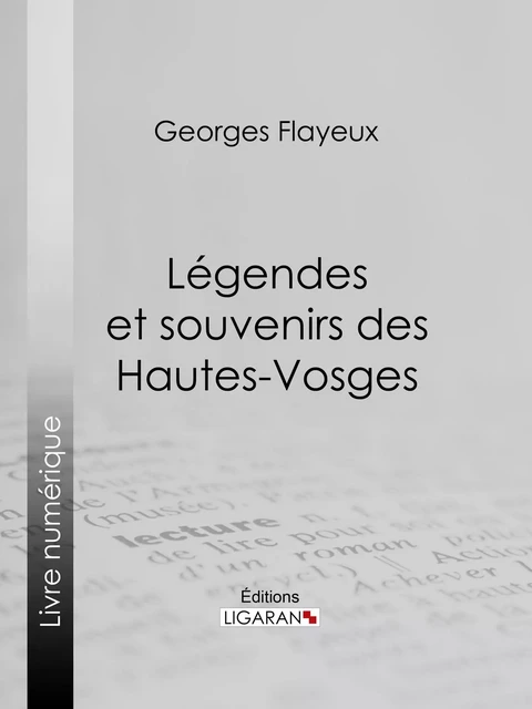 Légendes et souvenirs des Hautes-Vosges - Georges Flayeux,  Ligaran - Ligaran