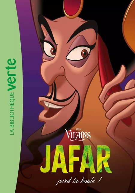 Vilains 03 - Jafar perd la boule ! -  Walt Disney - Hachette Jeunesse