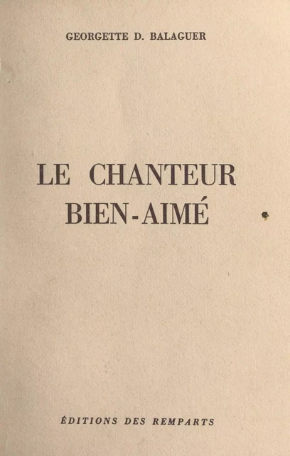 Le chanteur bien-aimé - Georgette D. Balaguer - FeniXX réédition numérique