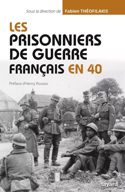 Les prisonniers de guerre français en 40 - Fabien Theofilakis - Fayard