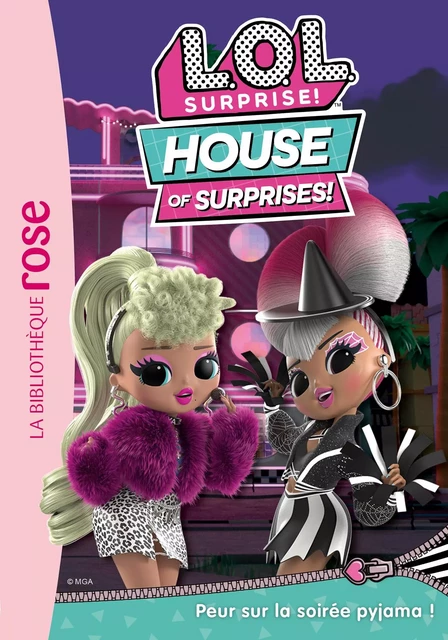 L.O.L. Surprise ! House of Surprises 04 - Peur sur la soirée pyjama ! -  MGA Entertainment - Hachette Jeunesse