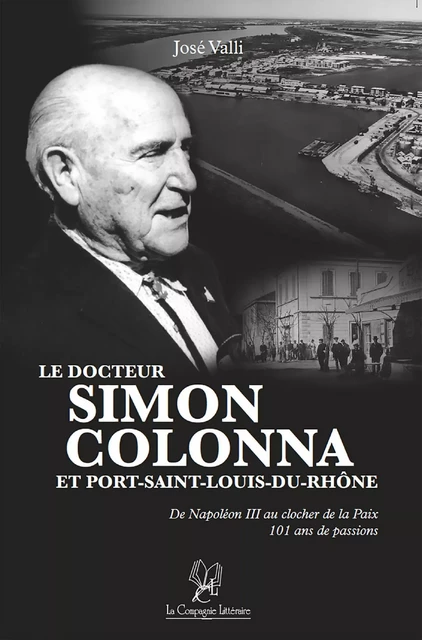 Le docteur Simon Colonna et Port-Saint-Louis-du-Rhône - José Valli - La Compagnie Littéraire