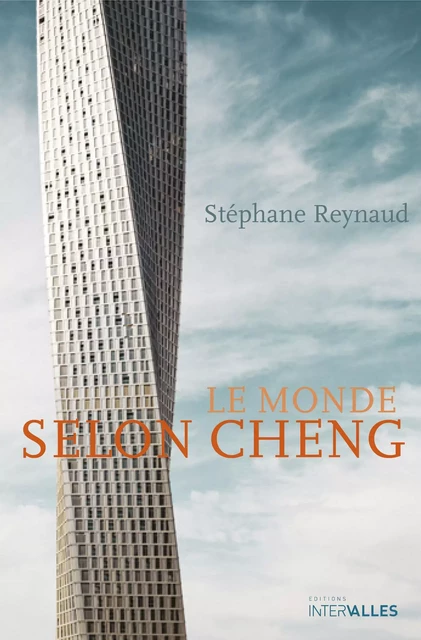 Le Monde selon Cheng - Stéphane Reynaud - Intervalles