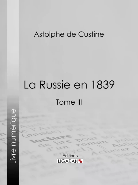 La Russie en 1839 - Astolphe de Custine,  Ligaran - Ligaran