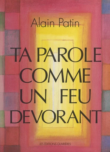 Ta parole comme un feu dévorant - Alain Patin - FeniXX réédition numérique