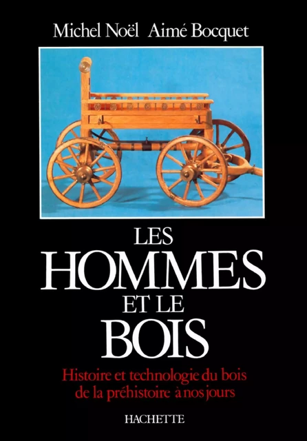 Les Hommes et le bois - Michel Noël, Aimé Bocquet - Hachette Littératures