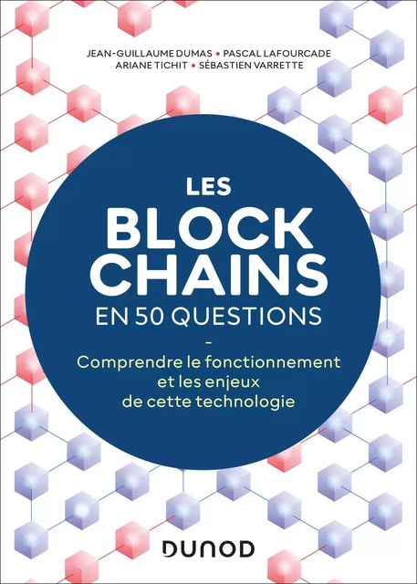 Les blockchains en 50 questions - 2éd. - Jean-Guillaume Dumas, Pascal Lafourcade, Ariane Tichit, Sébastien Varrette - Dunod