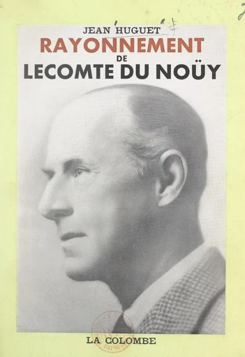 Rayonnement de Lecomte du Noüy - Jean Huguet - FeniXX réédition numérique