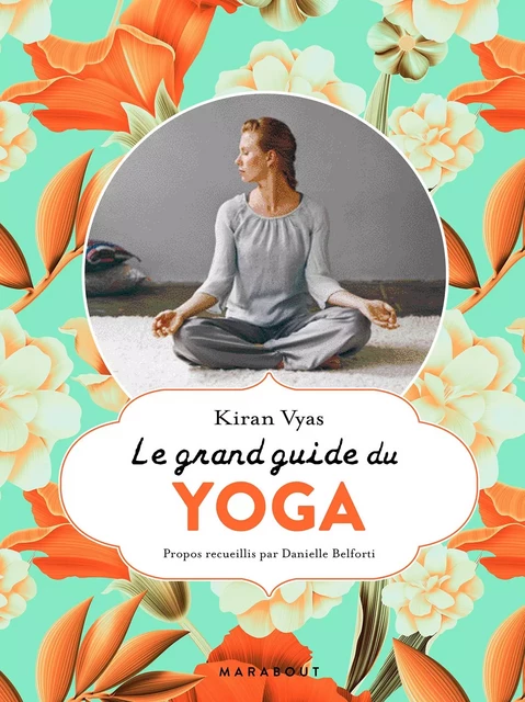 Le grand guide du yoga - Kiran Vyas - Marabout