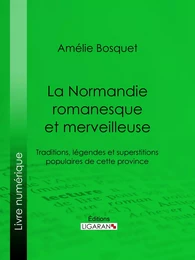 La Normandie romanesque et merveilleuse