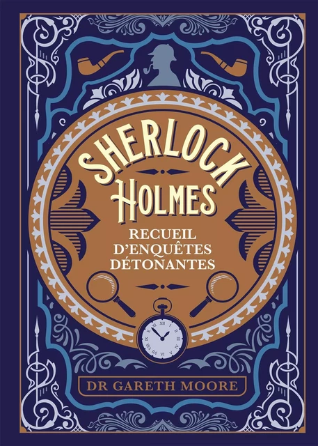 Sherlock Holmes - recueil d'enquêtes détonantes -  Collectif - Hachette Pratique