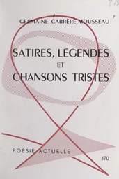 Satires, légendes et chansons tristes