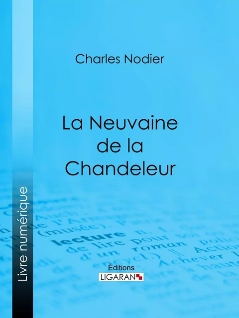 La Neuvaine de la Chandeleur - Charles Nodier,  Ligaran - Ligaran