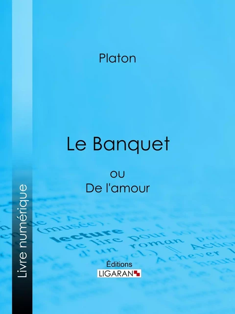 Le Banquet -  Platon,  Ligaran - Ligaran