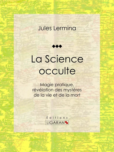 La Science occulte - Jules Lermina,  Ligaran - Ligaran