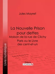 La Nouvelle Prison pour dettes - Maison de la rue de Clichy