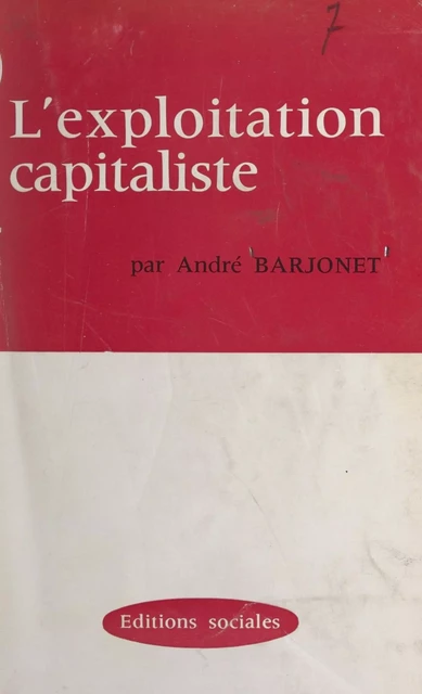 L'exploitation capitaliste (plus-value et salaire) - André Barjonet - FeniXX réédition numérique