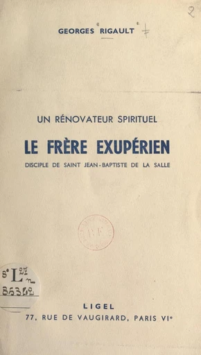 Le frère Exupérien, disciple de saint Jean-Baptiste de La Salle : un rénovateur spirituel - Georges Rigault - FeniXX réédition numérique